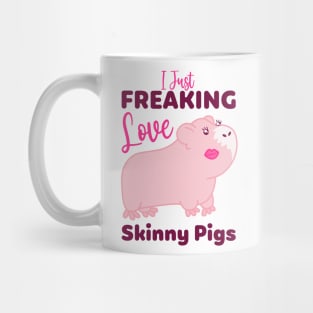 I Just Freaking Love Skinny Pigs Mug